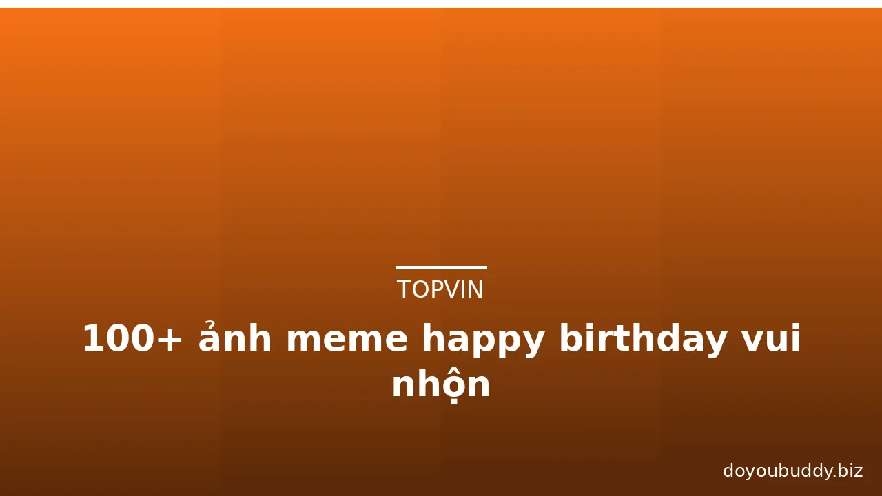 100+ ảnh meme happy birthday vui nhộn · ảnh 1