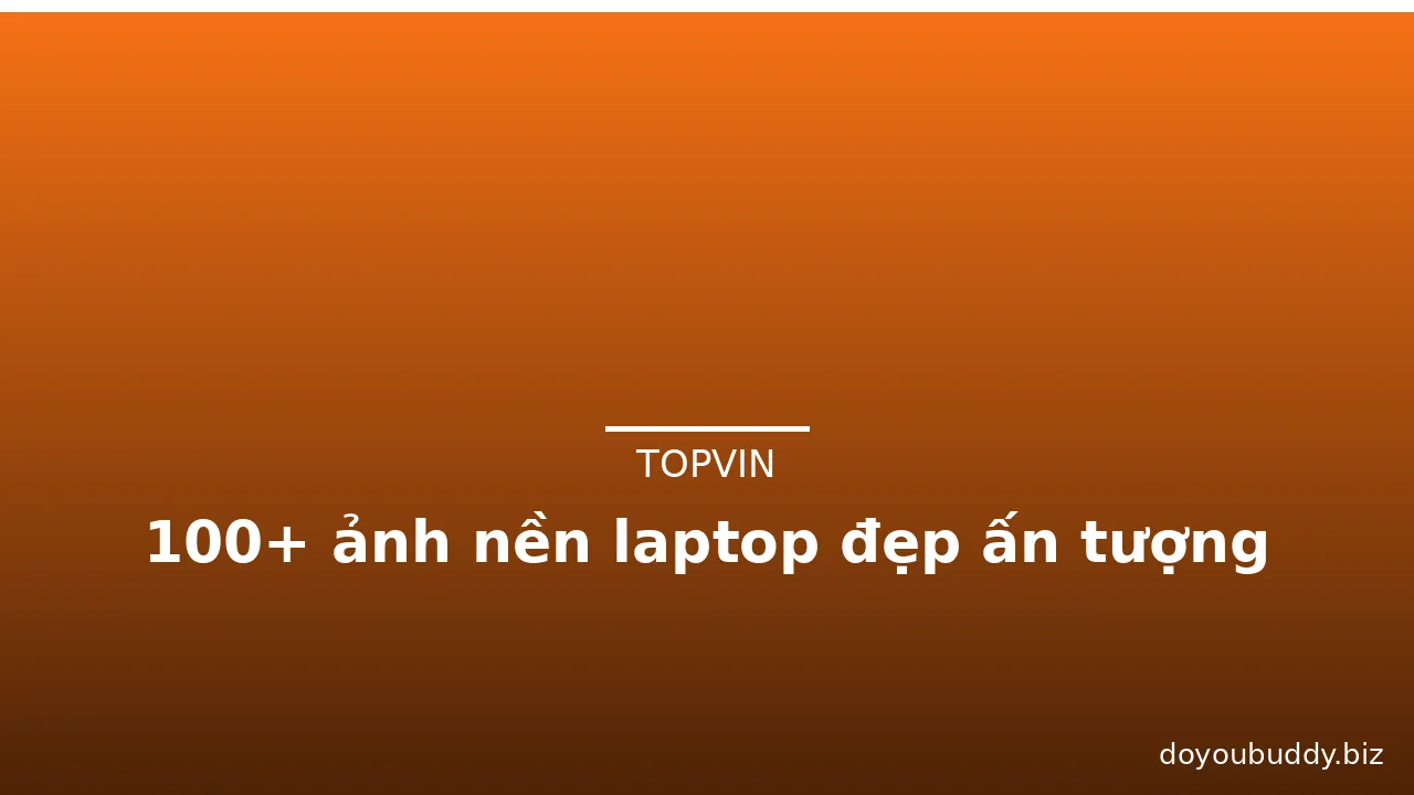 100+ ảnh nền laptop đẹp ấn tượng · ảnh 2