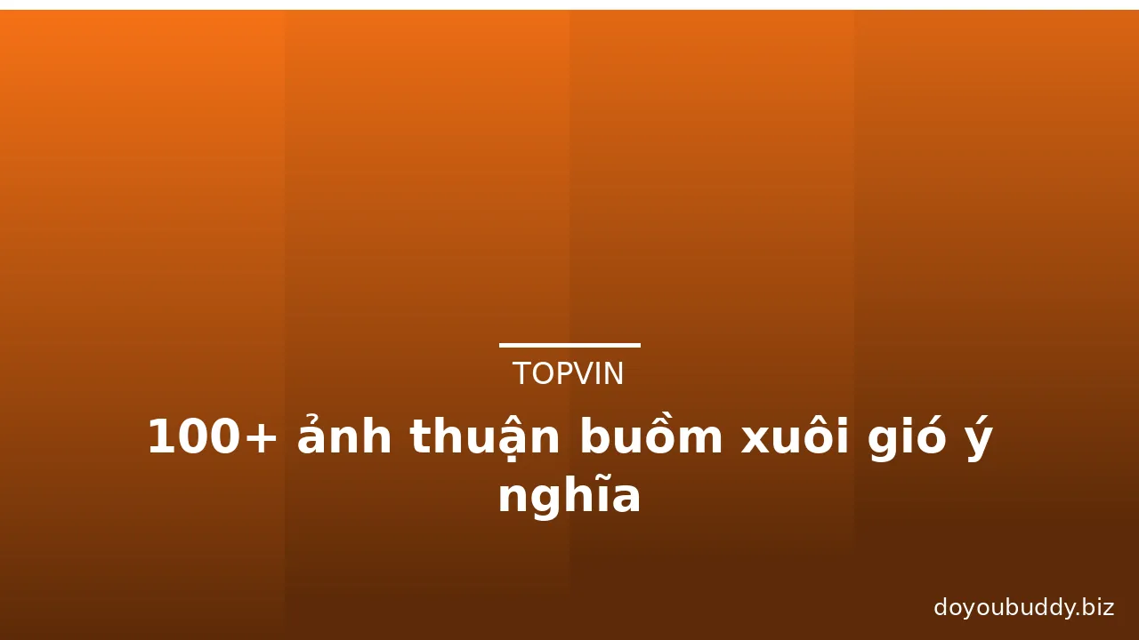 100+ ảnh thuận buồm xuôi gió ý nghĩa · ảnh 3