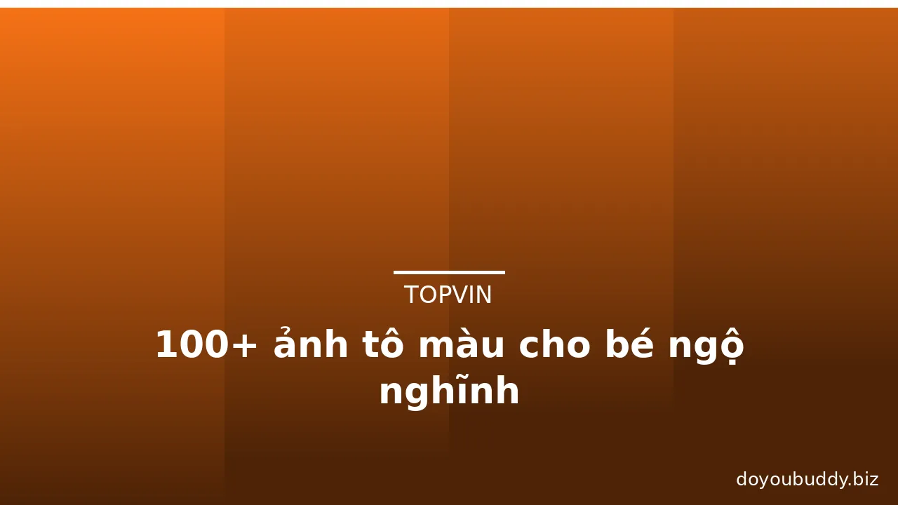 100+ ảnh tô màu cho bé ngộ nghĩnh
