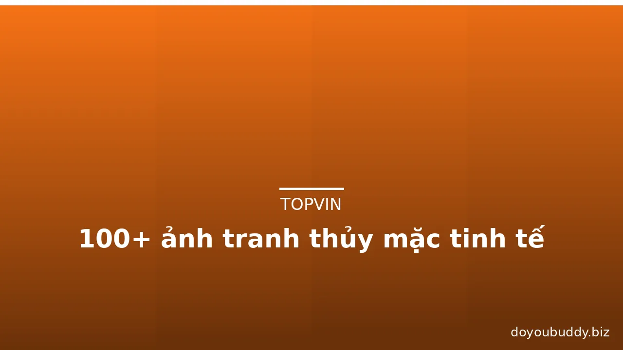 100+ ảnh tranh thủy mặc tinh tế