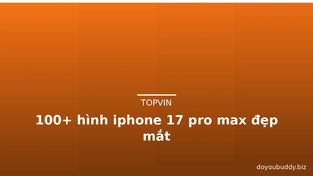 100+ hình iphone 17 pro max đẹp mắt · ảnh 2