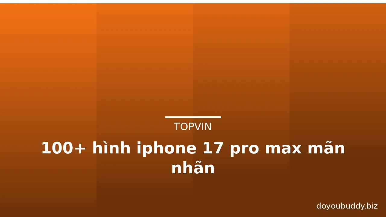 100+ hình iphone 17 pro max mãn nhãn · ảnh 1