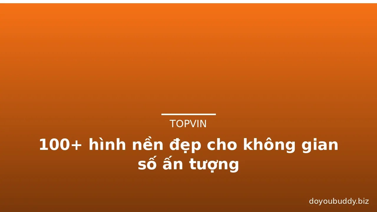 100+ hình nền đẹp cho không gian số ấn tượng · ảnh 1