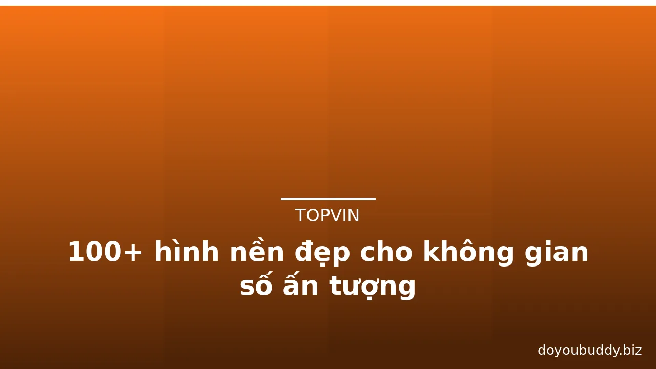 100+ hình nền đẹp cho không gian số ấn tượng · ảnh 3