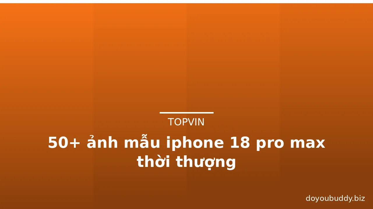 50+ ảnh mẫu iphone 18 pro max thời thượng · ảnh 2