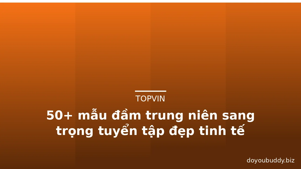50+ mẫu đầm trung niên sang trọng tuyển tập đẹp tinh tế · ảnh 2