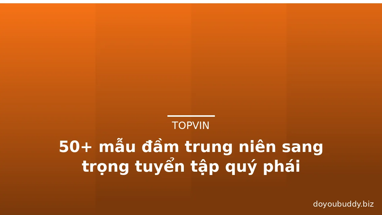 50+ mẫu đầm trung niên sang trọng tuyển tập quý phái · ảnh 2
