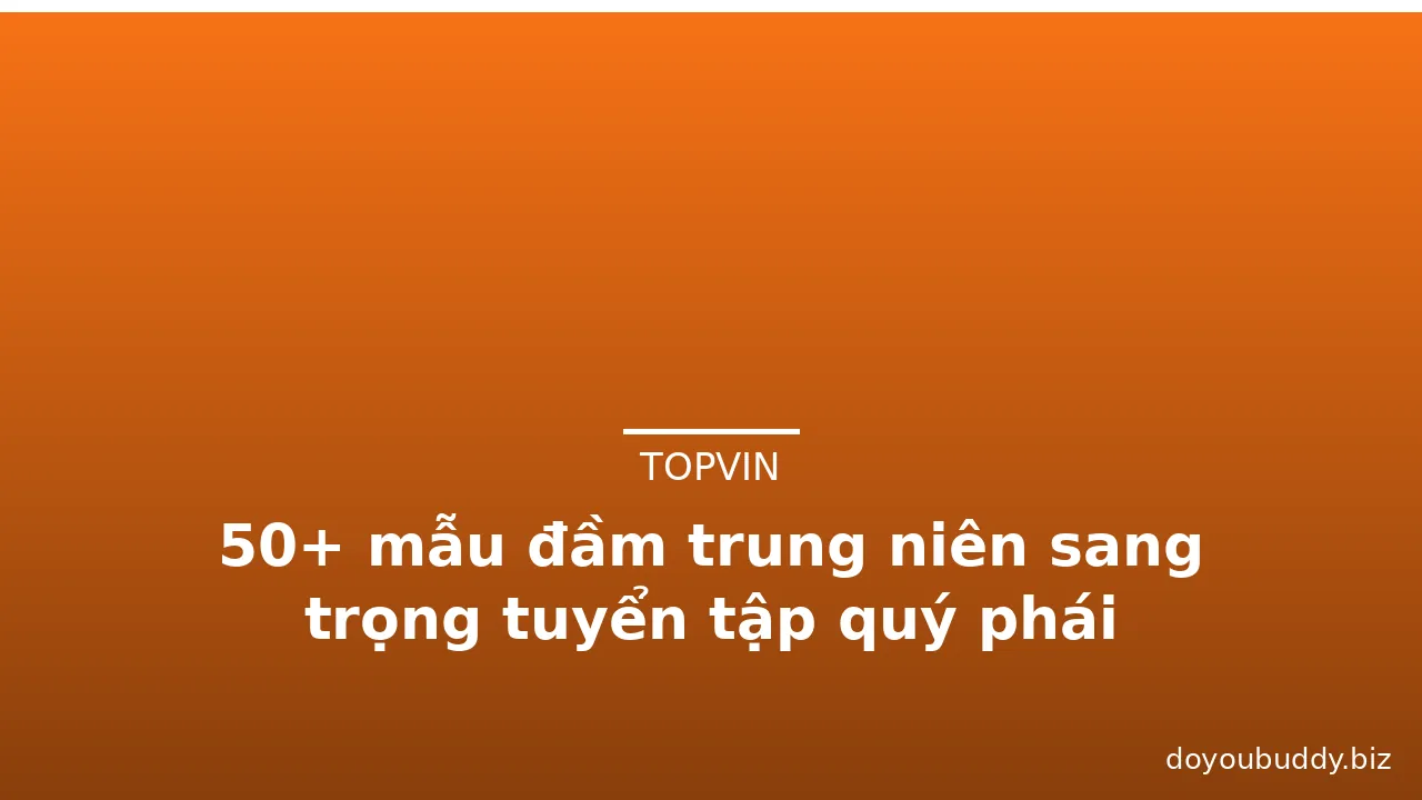 50+ mẫu đầm trung niên sang trọng tuyển tập quý phái · ảnh 3