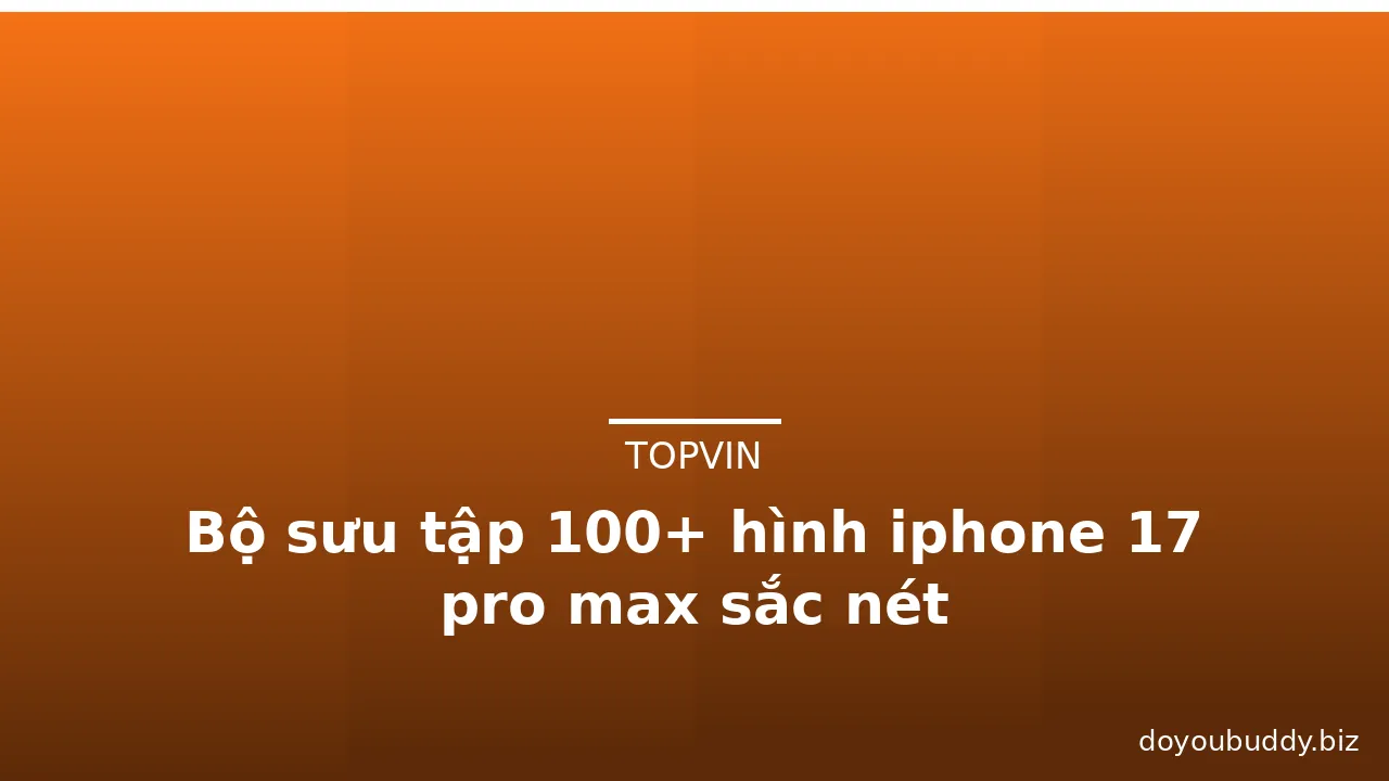 Bộ sưu tập 100+ hình iphone 17 pro max sắc nét · ảnh 1