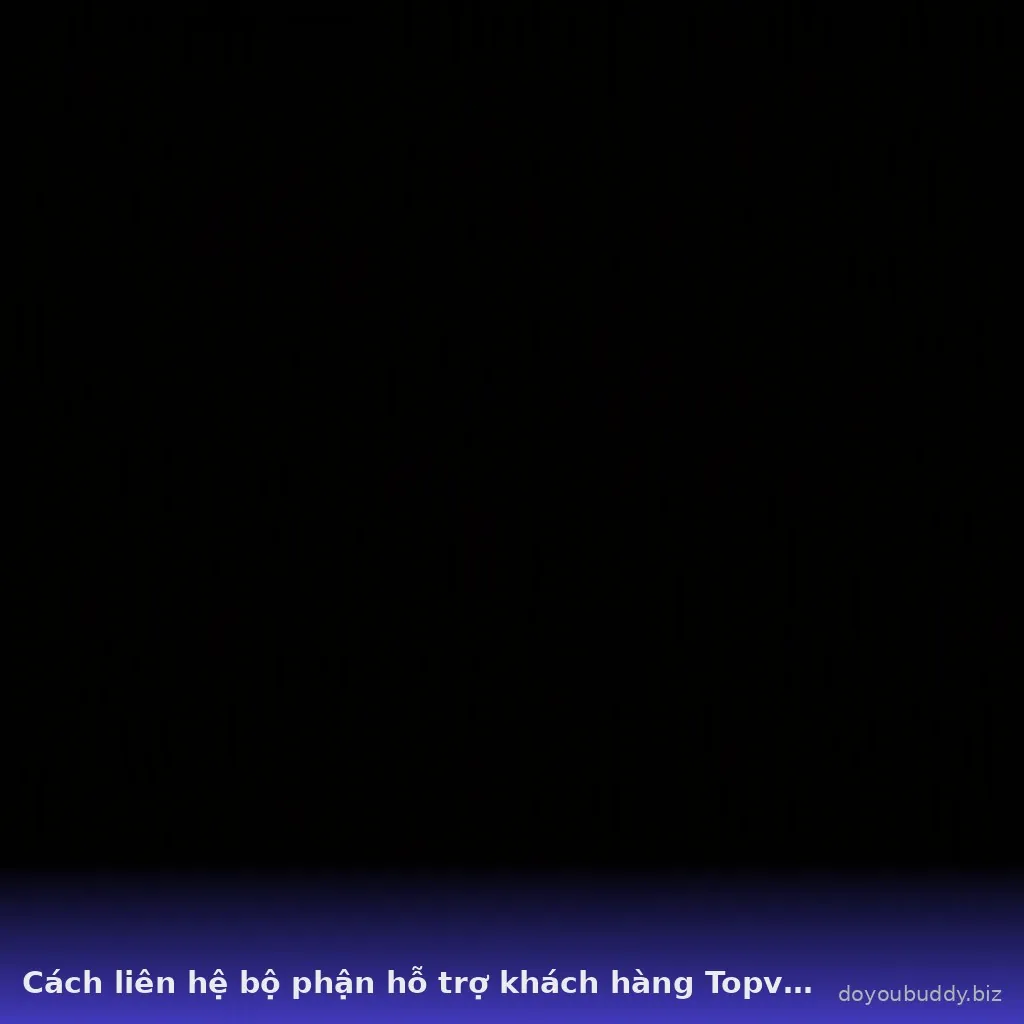 Cách liên hệ bộ phận hỗ trợ khách hàng Topvin 24/7 — topvin · ảnh 2