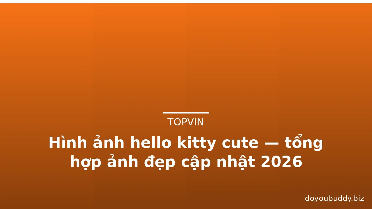 Hình ảnh hello kitty cute — tổng hợp ảnh đẹp cập nhật 2026