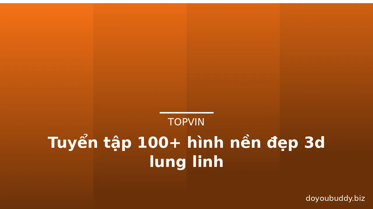 Tuyển tập 100+ hình nền đẹp 3d lung linh · ảnh 2