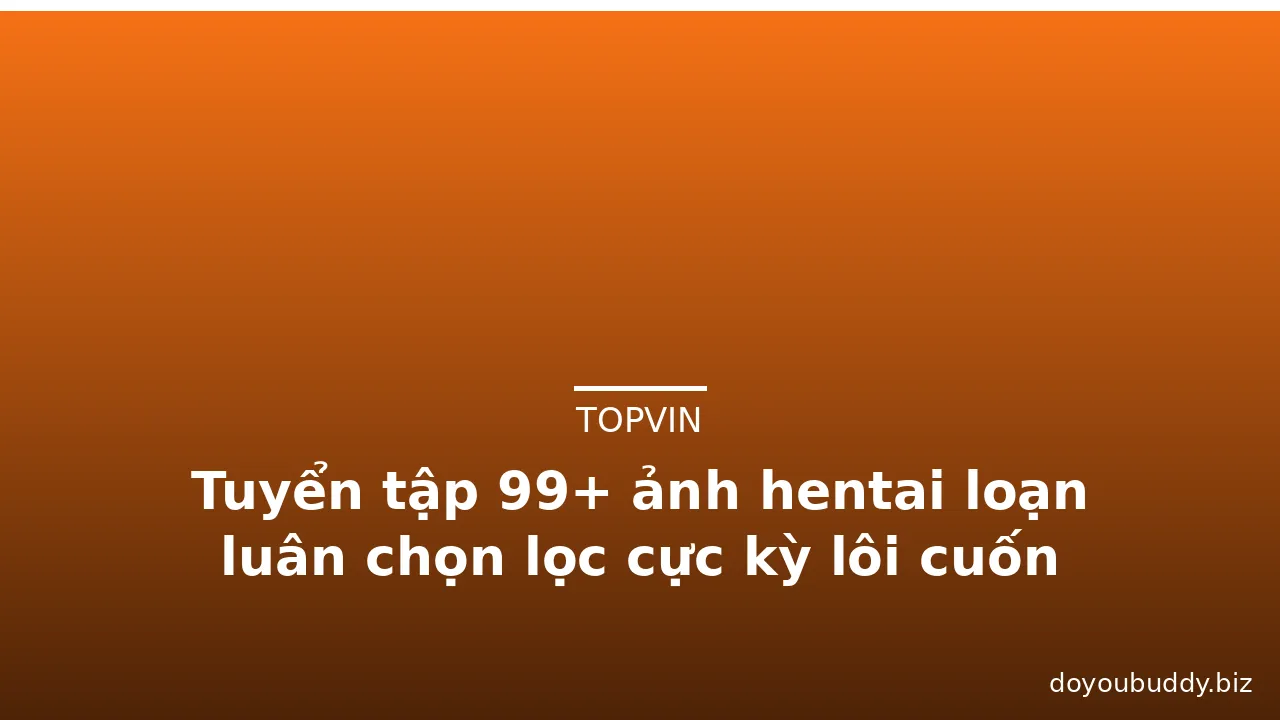 Tuyển tập 99+ ảnh hentai loạn luân chọn lọc cực kỳ lôi cuốn · ảnh 2