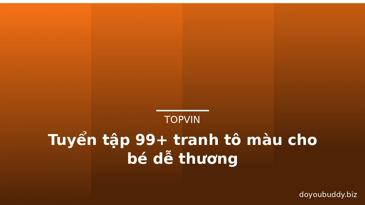 Tuyển tập 99+ tranh tô màu cho bé dễ thương